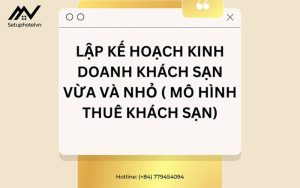 Lập-kế-hoạch-kinh-doanh-khách-sạn-vừa-và-nhỏ